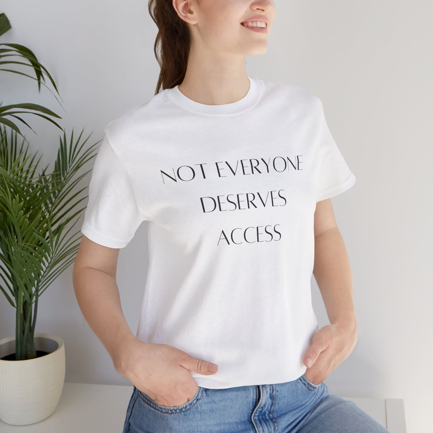 Not Everyone Deserves ACCESS. Minimalist Graphic T‑Shirt