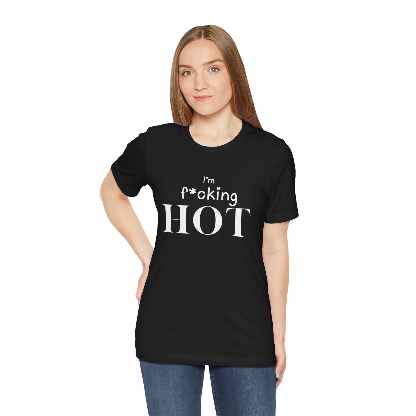 I'm F*cking Hot T-Shirt — Bold Statement Graphic Tee