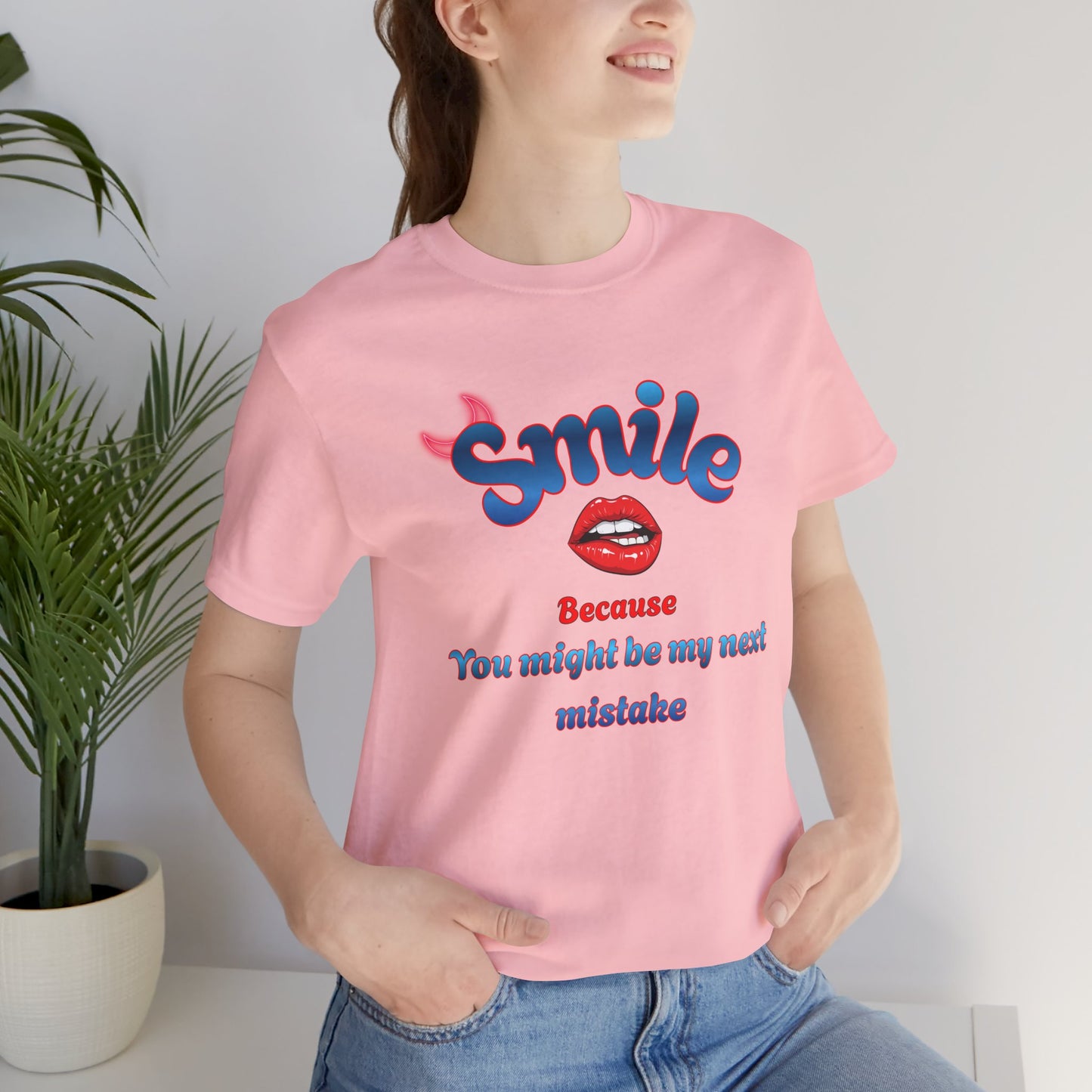 Smile Tee — "Smile Because You Might Be My Next Mistake" Graphic T-Shirt