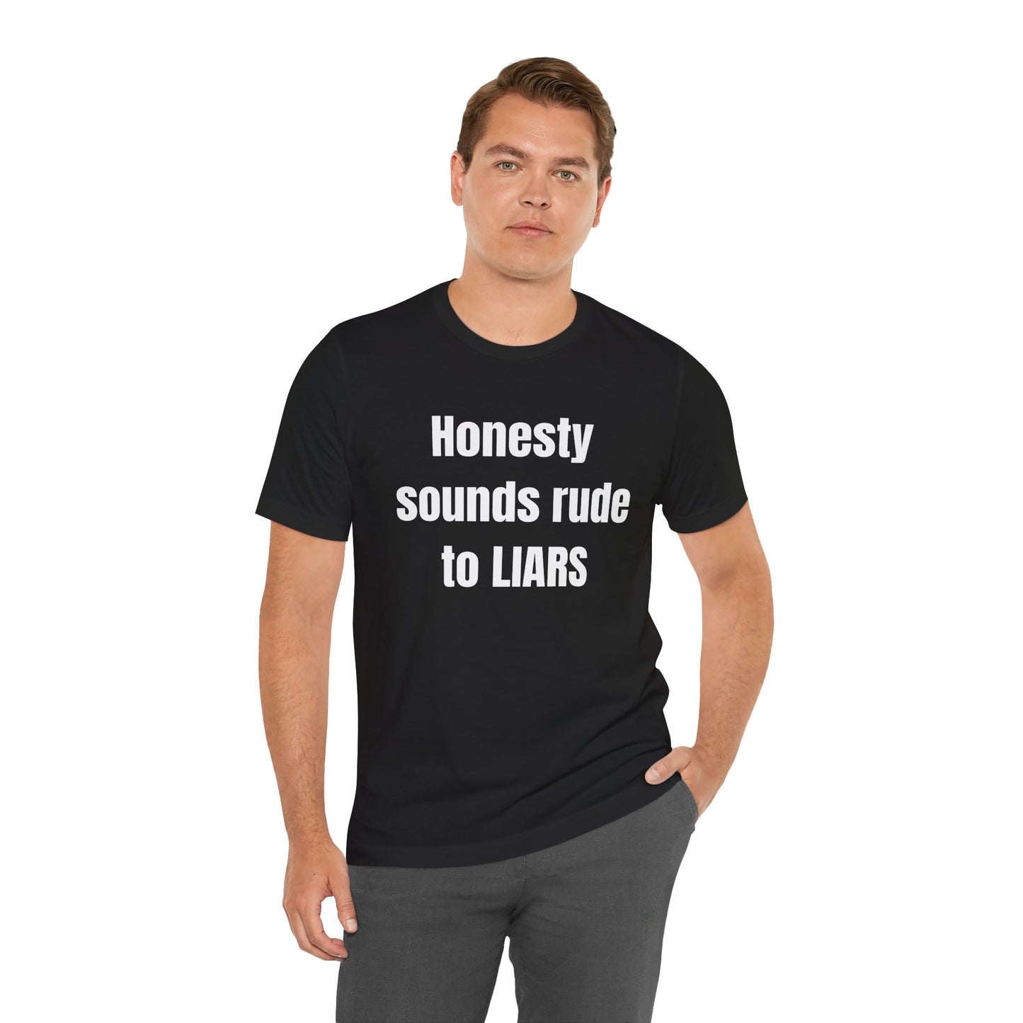 Honesty Sounds Rude to Liars T-Shirt — Funny Sarcastic Statement Tee