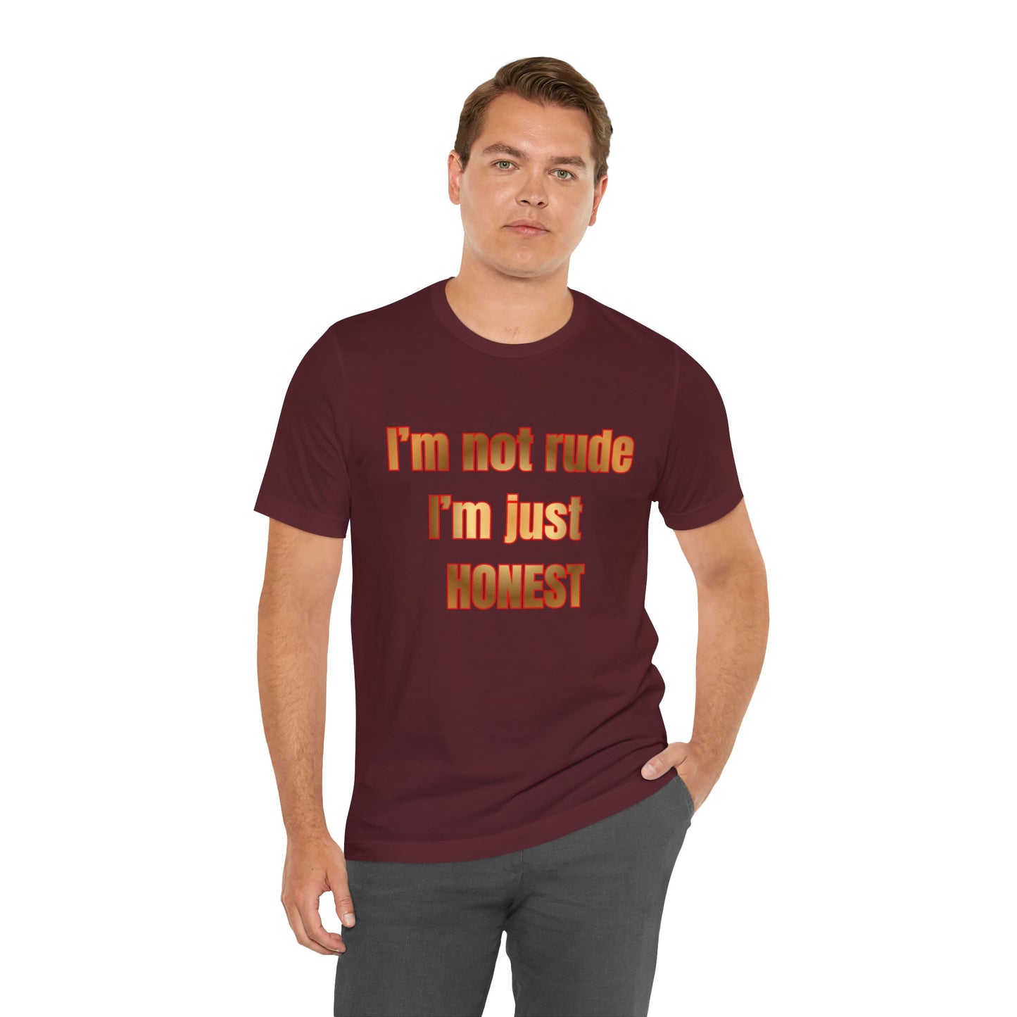 I’m Not Rude I’m Just Honest T-Shirt