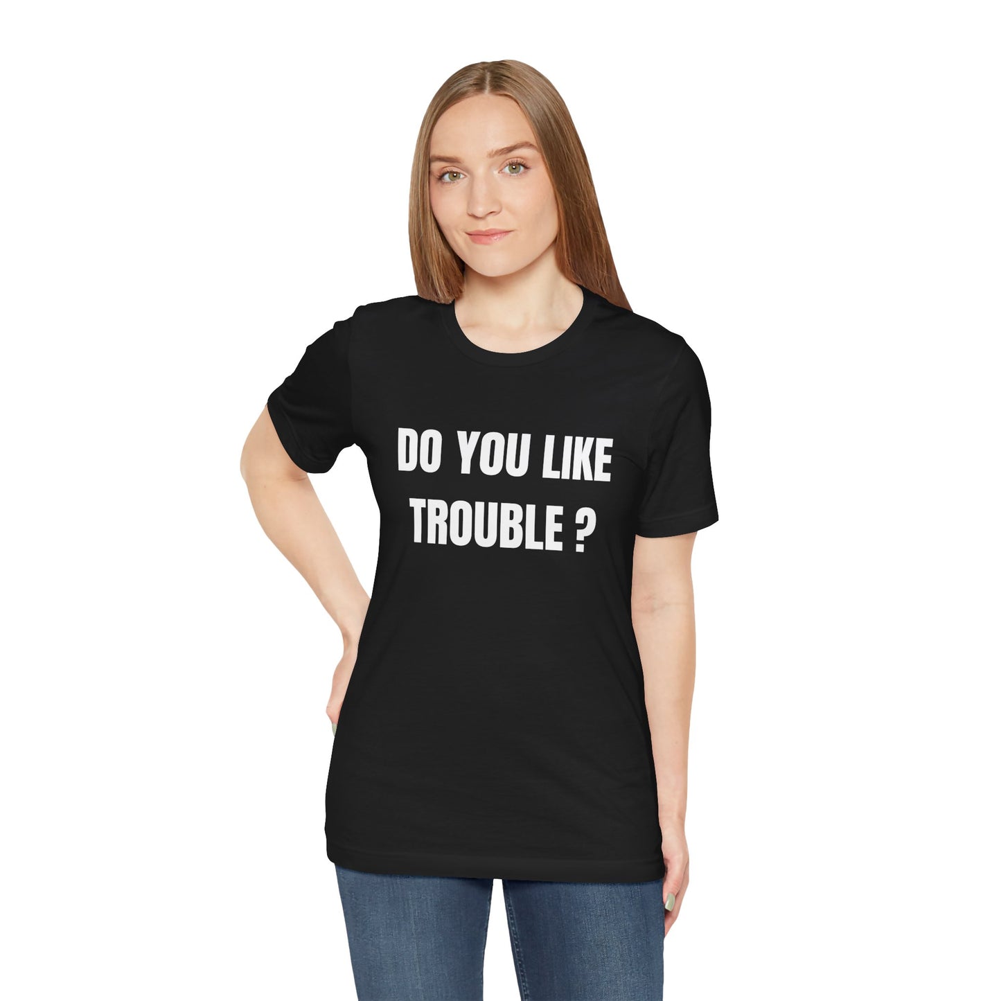 Do You Like Trouble? Tee — Bold Statement Graphic T‑Shirt
