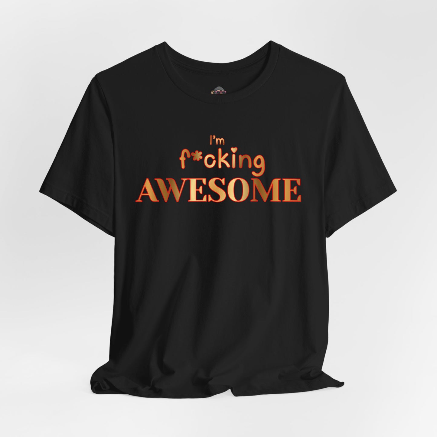 I'm F*cking Awesome T-Shirt — Bold Confidence Graphic Tee
