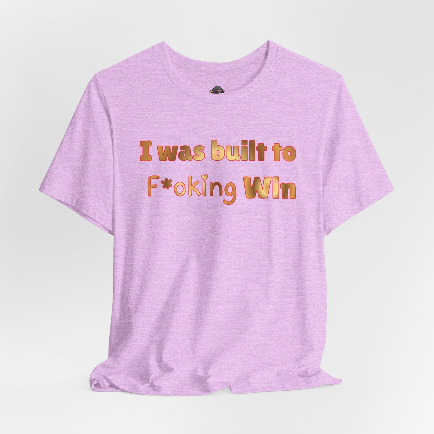 I Was Built to F*cking Win T‑Shirt — Motivational Graphic Tee