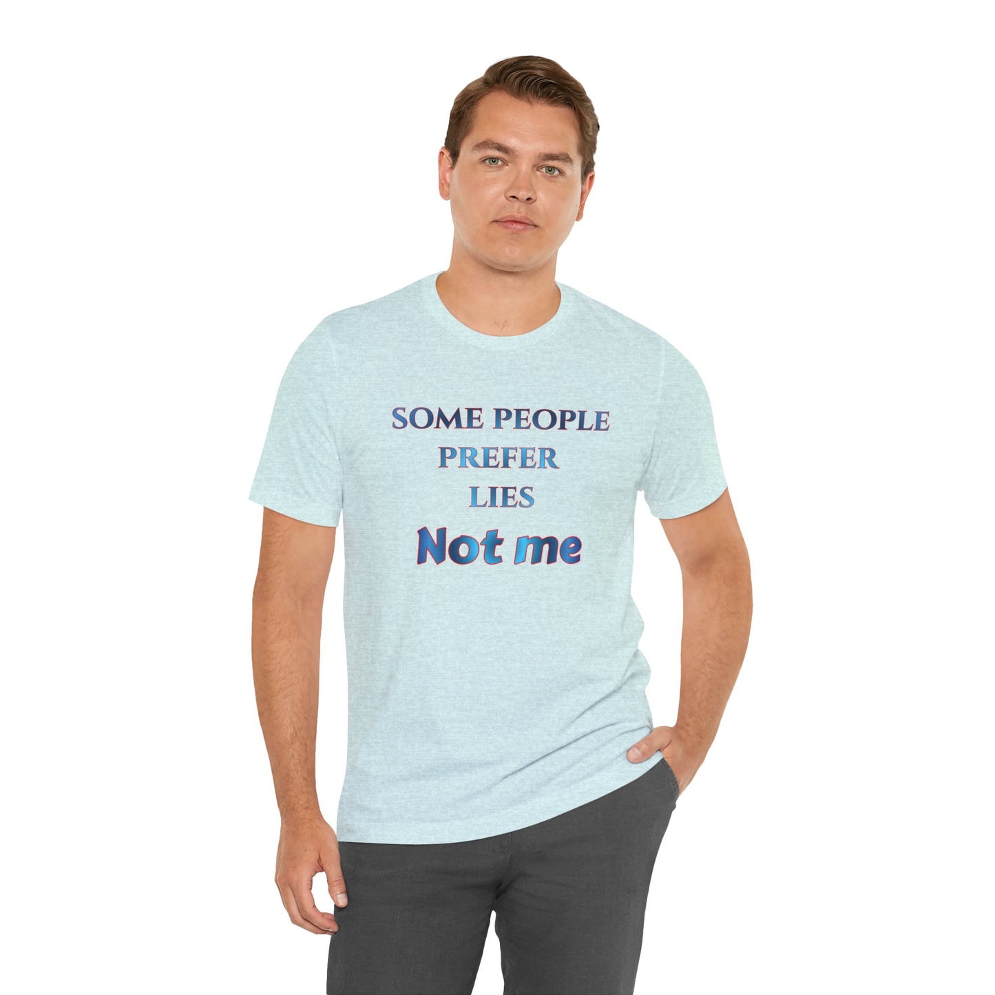 T-Shirt — "Some People Prefer Lies, Not Me" Retro Text Tee
