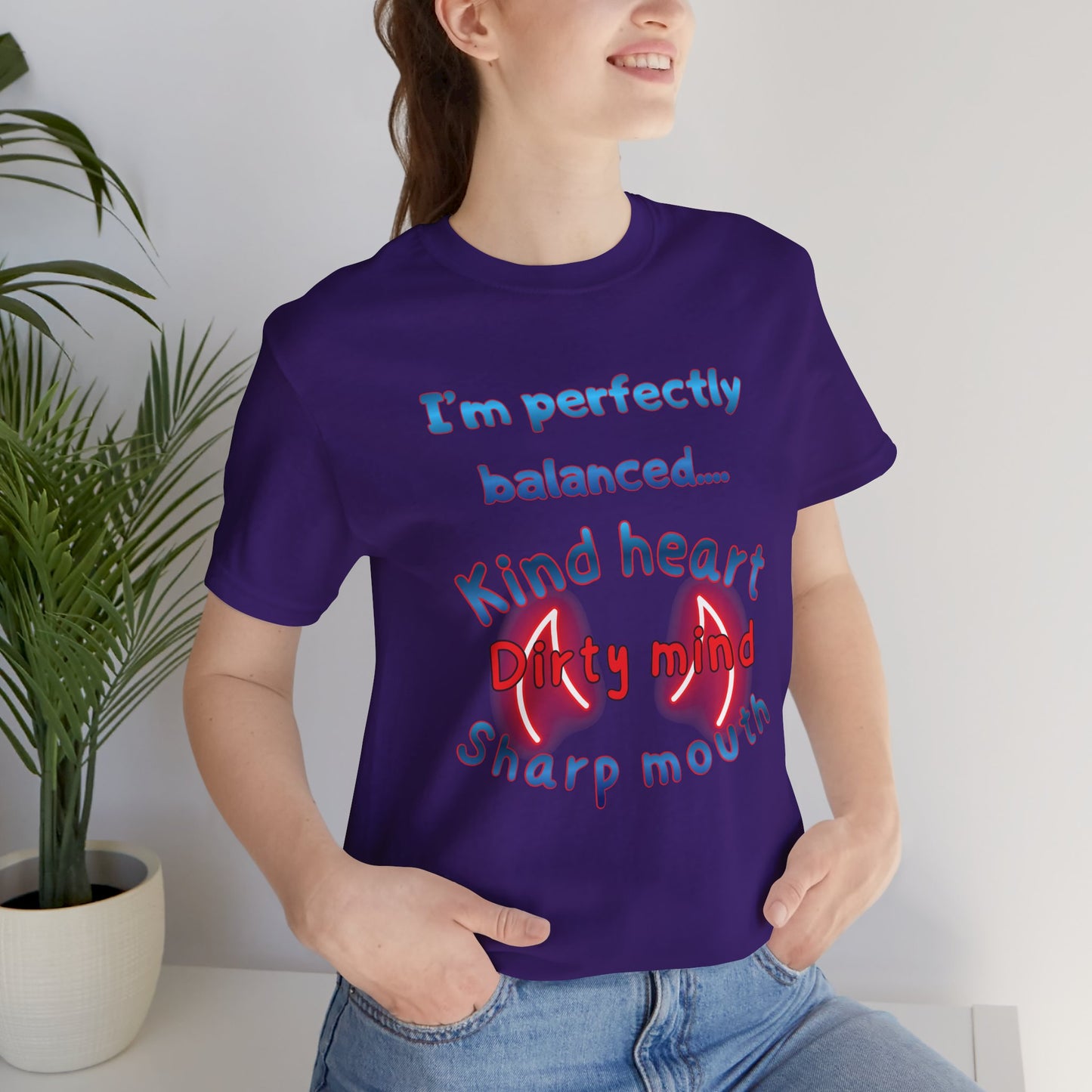 I'm Perfectly Balanced T‑Shirt — "Kind Heart, Dirty Mind, Sharp Mouth" Graphic Tee