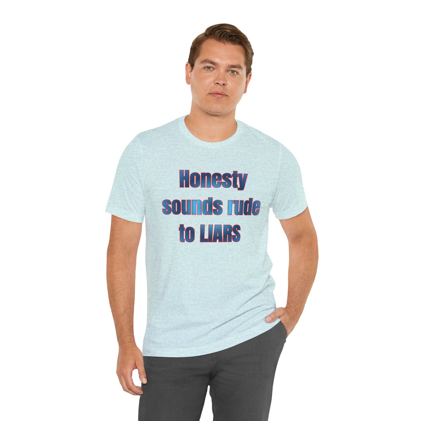 Honesty Sounds Rude to Liars Tee