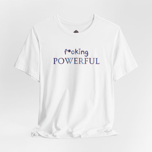 F*cking Powerful Tee