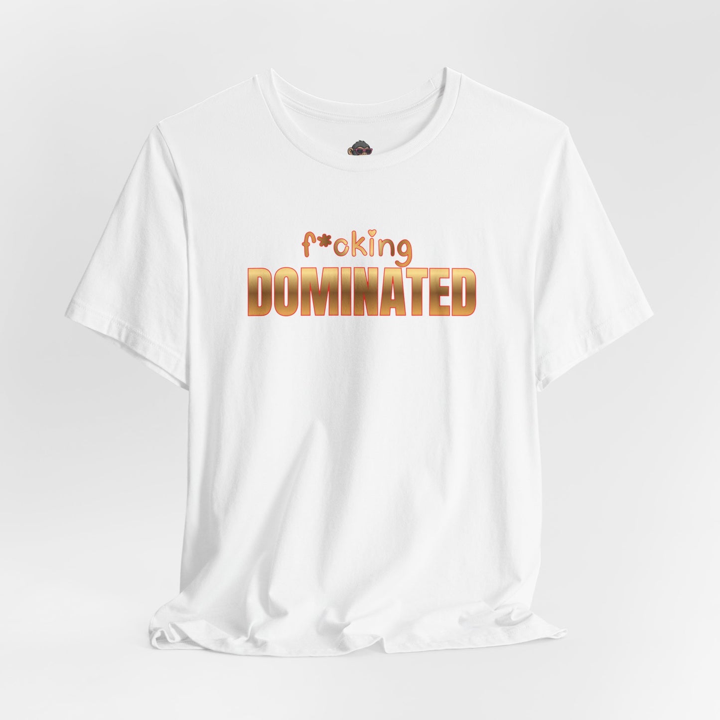 F*oking Dominated Tee