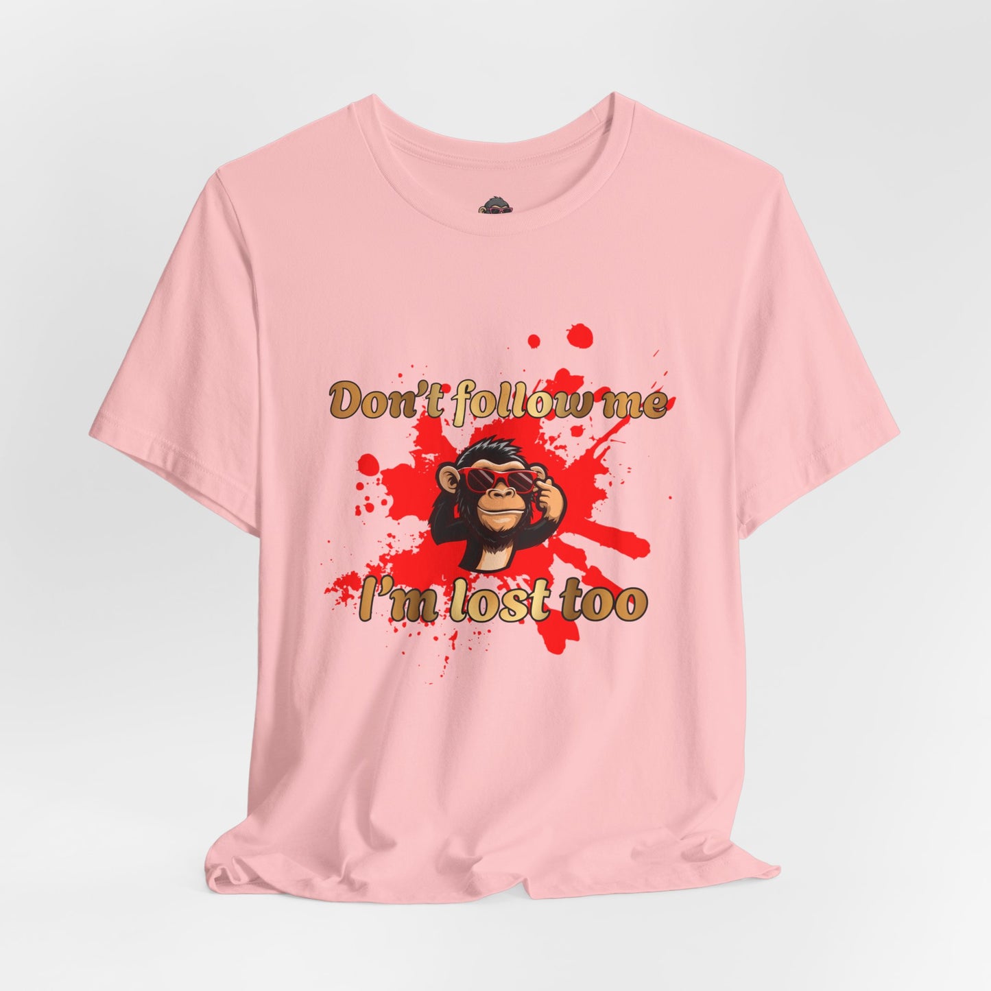 Don't Follow Me I'm Lost Too T-Shirt — Funny Monkey Graphic Tee