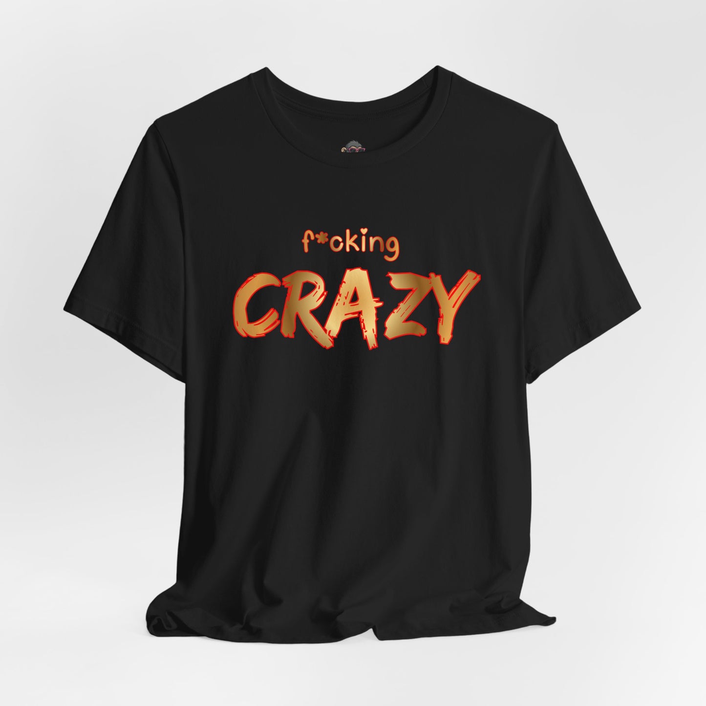 F*cking Crazy Tee