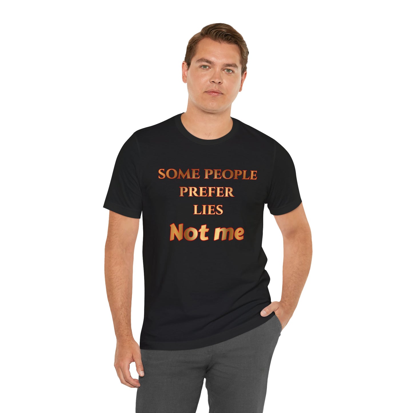 Some People Prefer Lies Not Me T-Shirt — Bold Statement Graphic Tee