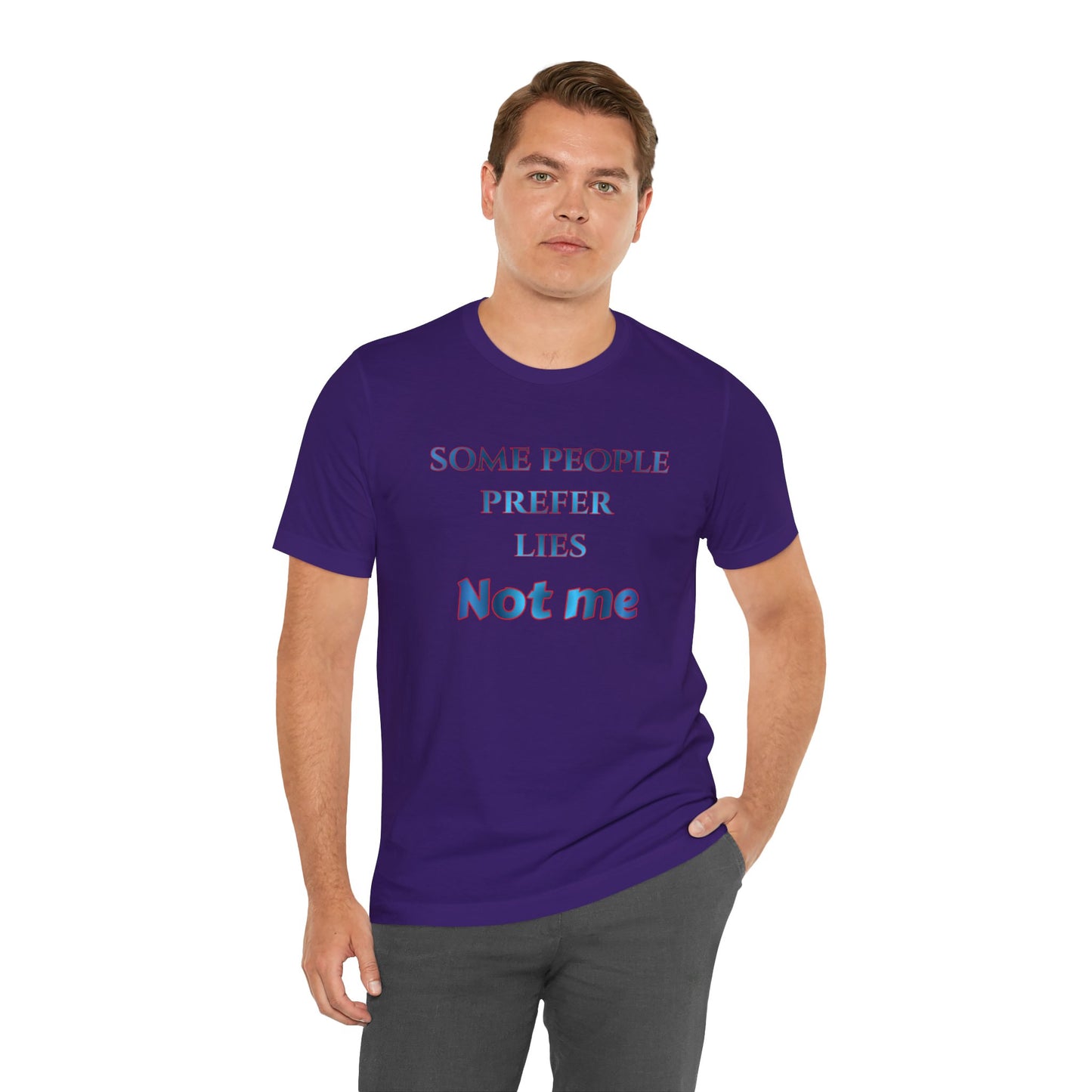 T-Shirt — "Some People Prefer Lies, Not Me" Retro Text Tee