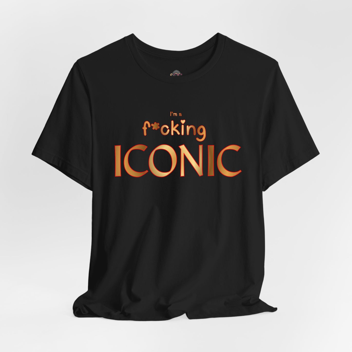 I'm F*cking Iconic T-Shirt — Bold Statement Graphic Tee
