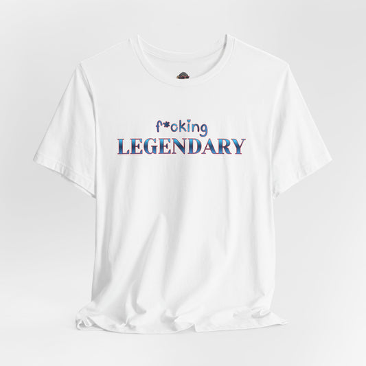 F*cking Legendary Tee