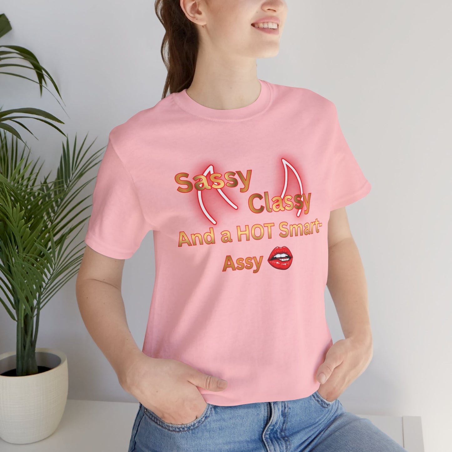 Sassy Classy And A Hot Smart-Assy T-Shirt — Feminine Funny Graphic Tee