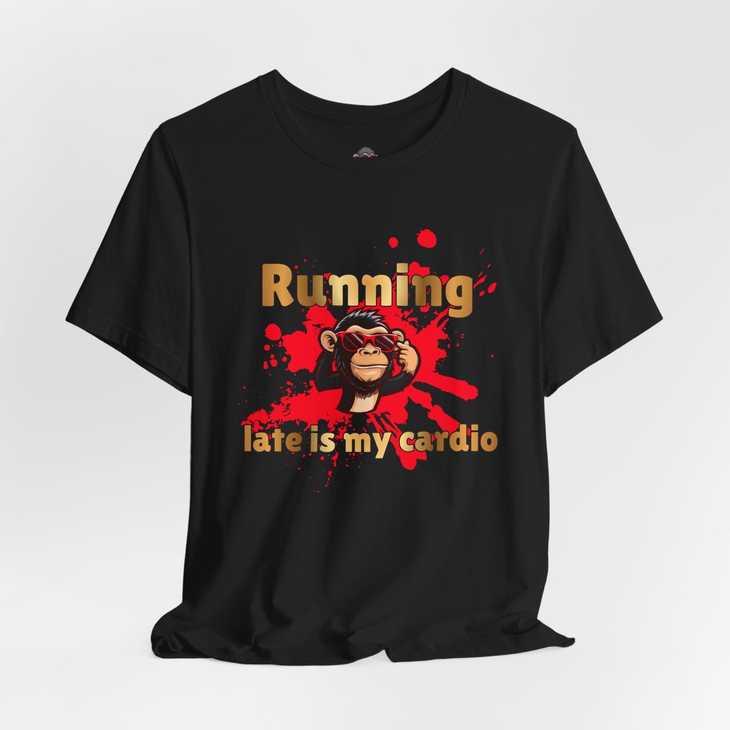 Running? Late Is My Cardio Funny Graphic Tee — Monkey Design