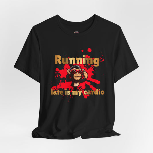Running? Late Is My Cardio Funny Graphic Tee — Monkey Design