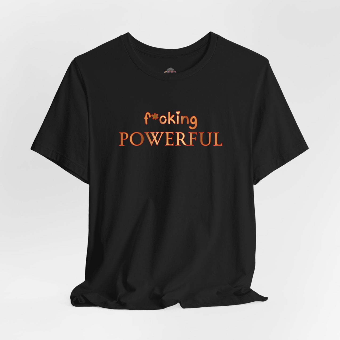 F*oking Powerful Tee