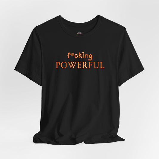 F*oking Powerful Tee
