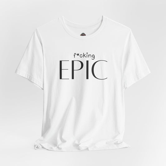 F*cking Epic Tee