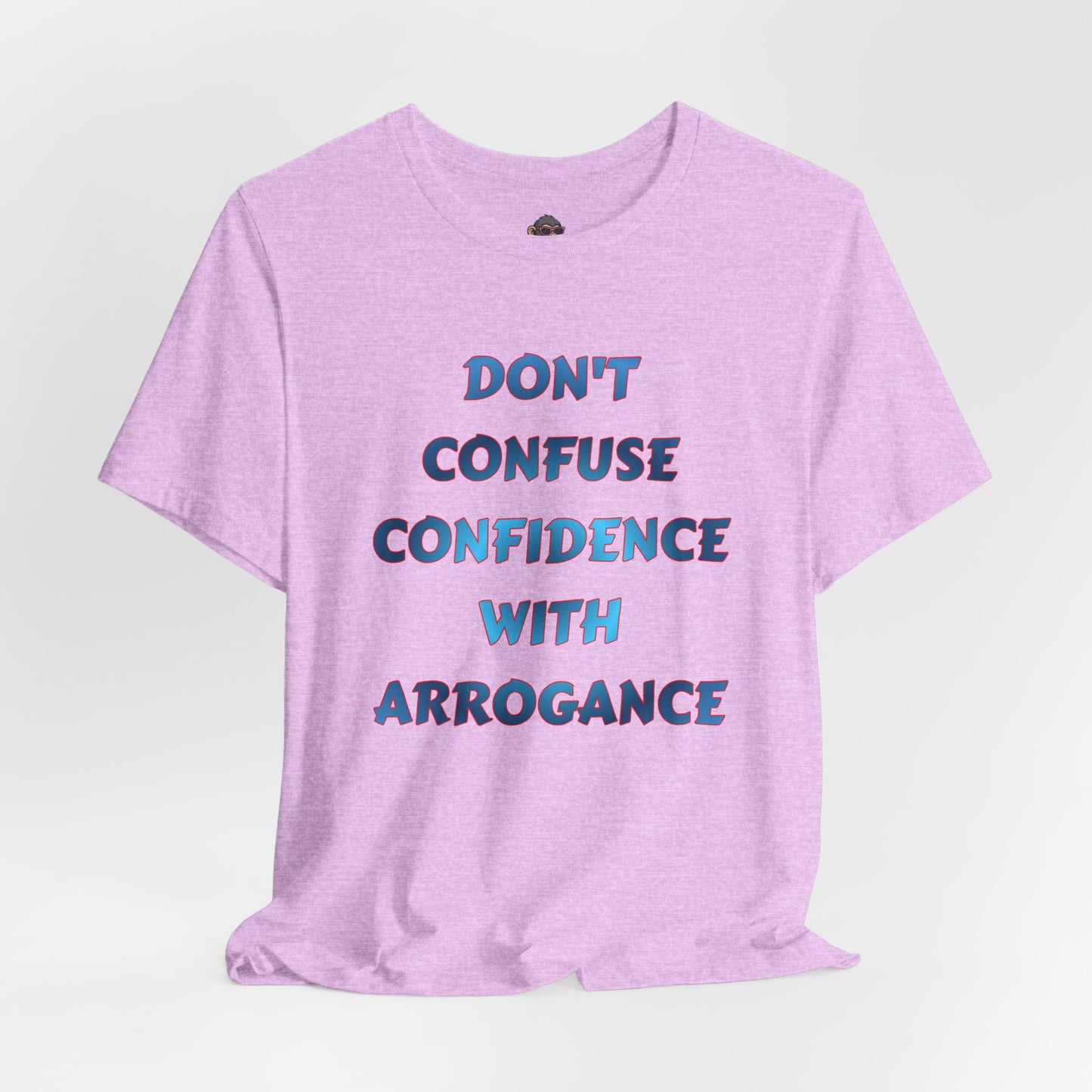 Don't Confuse Confidence With Arrogance T‑Shirt — Motivational Graphic Tee