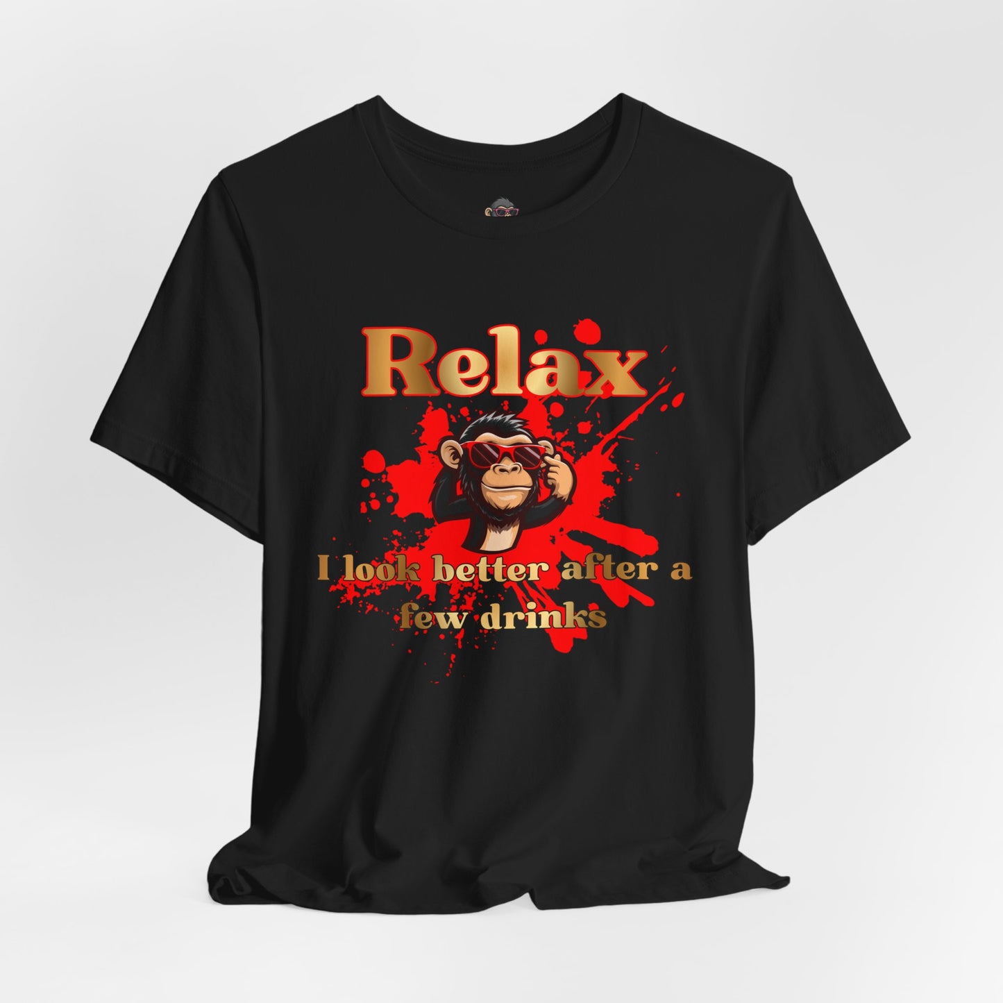 Relax Monkey Tee — "Relax I Look Better After a Few Drinks" Funny Graphic T-Shirt