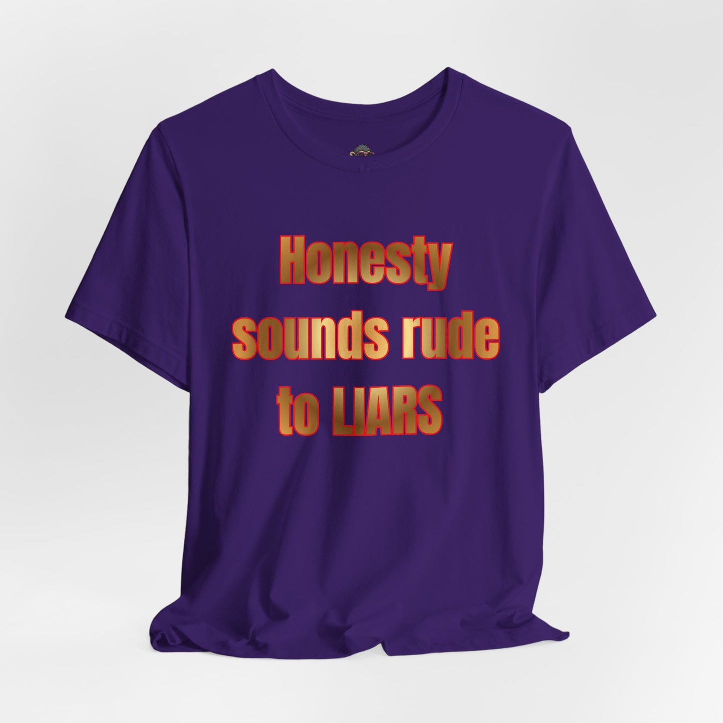 Honesty Sounds Rude to Liars T-Shirt – Funny Sarcastic Quote Tee