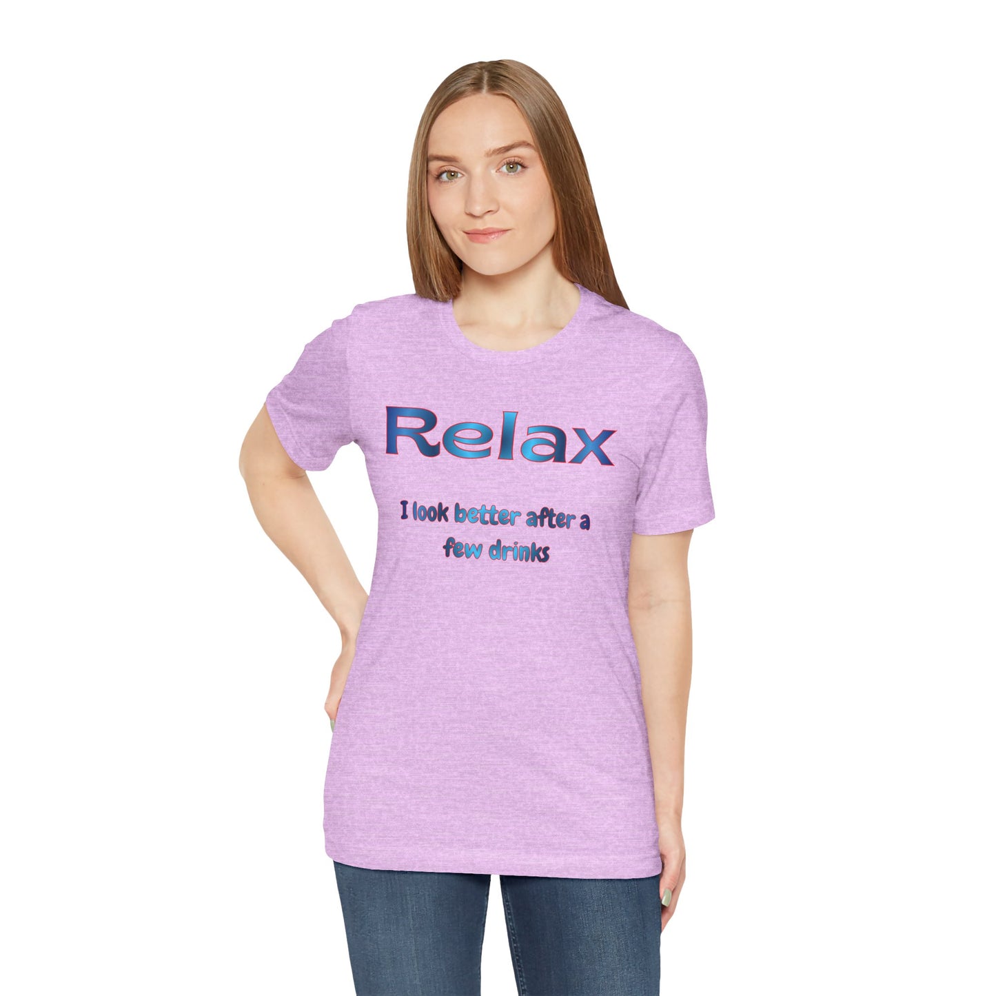 Relax T-Shirt – "I Look Better After a Few Drinks" Funny Bar & Party Tee