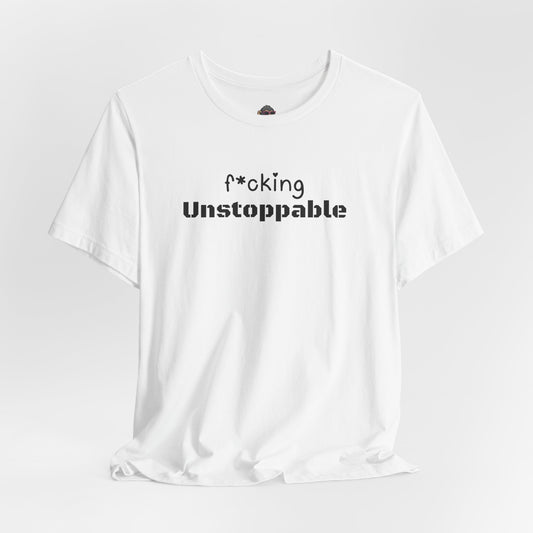 f*cking Unstoppable Tee