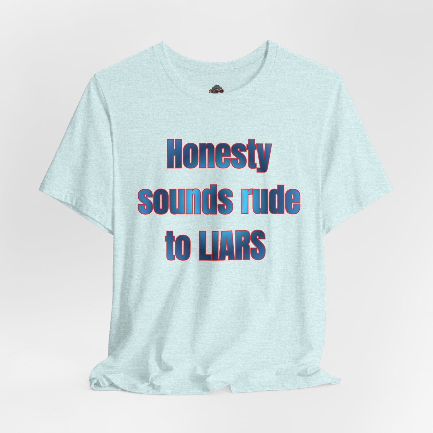 Honesty Sounds Rude to Liars Tee