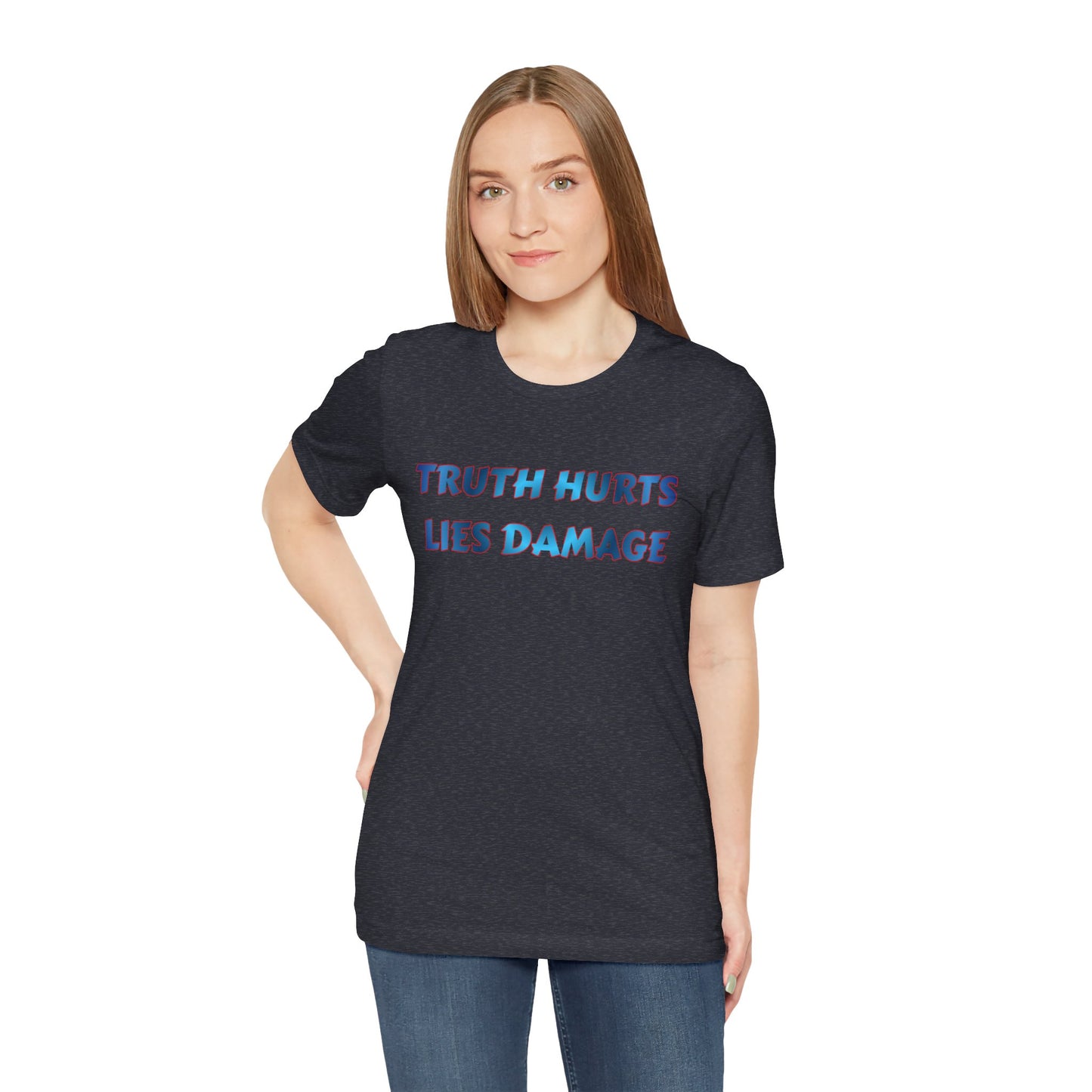 Truth Hurts Lies Damage T‑Shirt — Bold Statement Graphic Tee