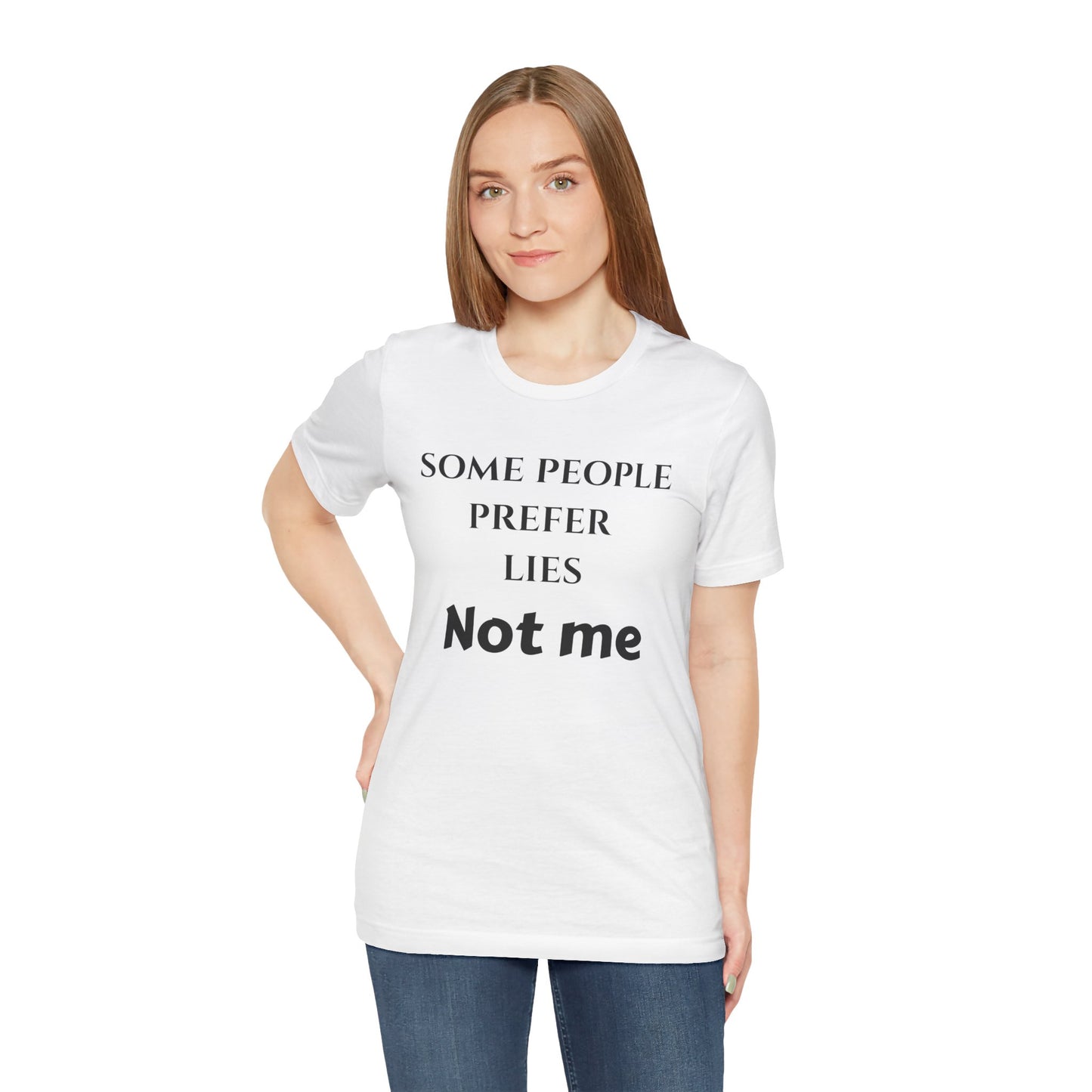 Some People Prefer Lies — Not Me T-Shirt