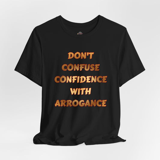Confidence Not Arrogance Tee — Motivational Graphic T‑Shirt with Bold Text