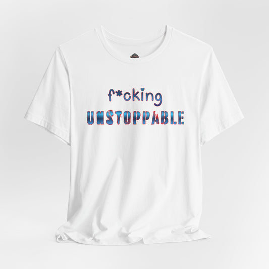 F*cking Unstoppable Tee
