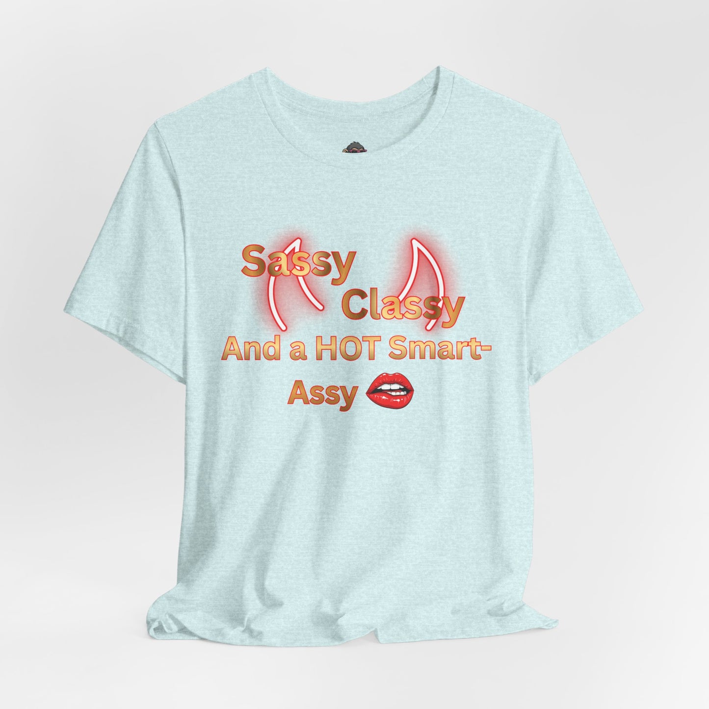 Sassy Classy And A Hot Smart-Assy T-Shirt — Feminine Funny Graphic Tee