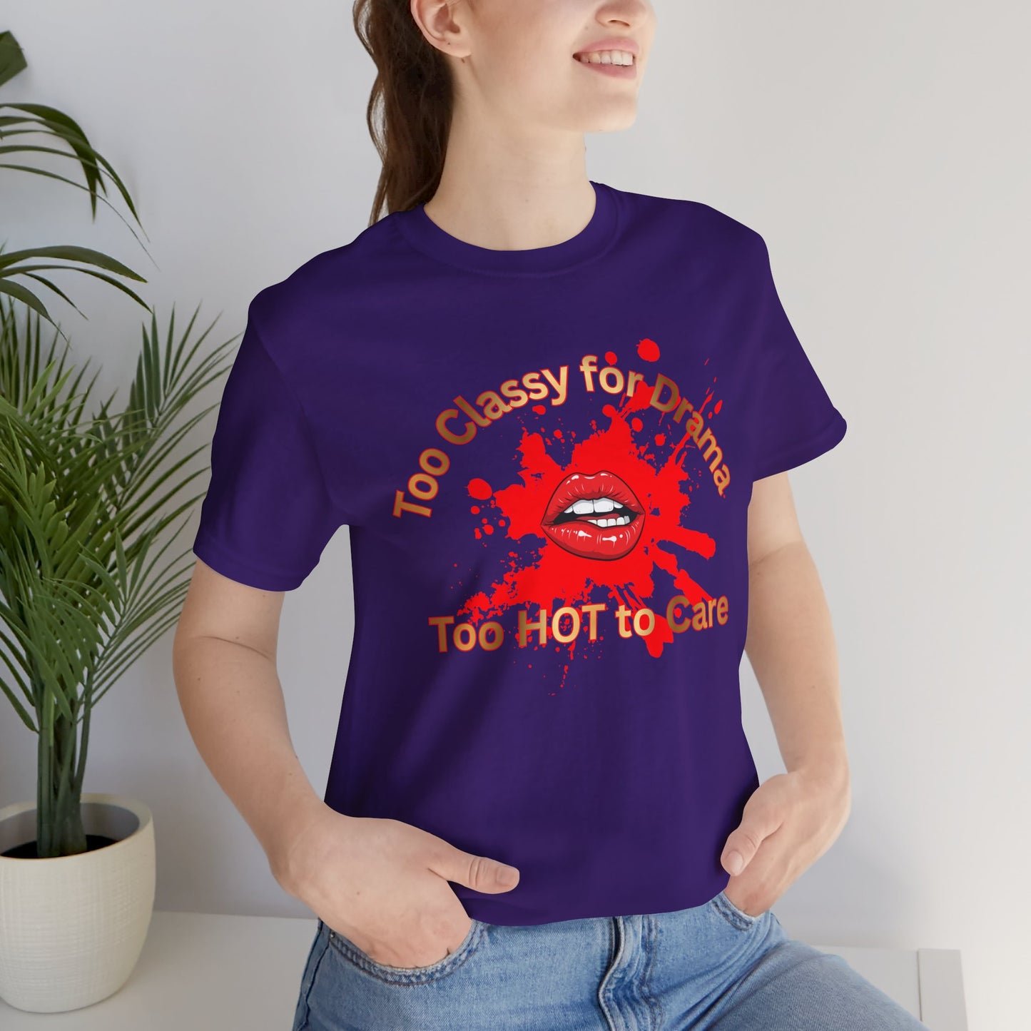 Graphic Tee — "Too Classy for Drama, Too Hot to Care" Red Lip Splash Shirt