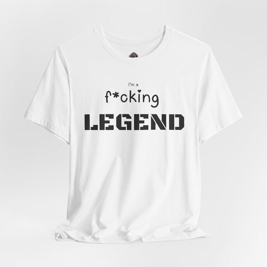 Legend Graphic Tee — "I'm a F*cking Legend" Bold Statement T‑Shirt