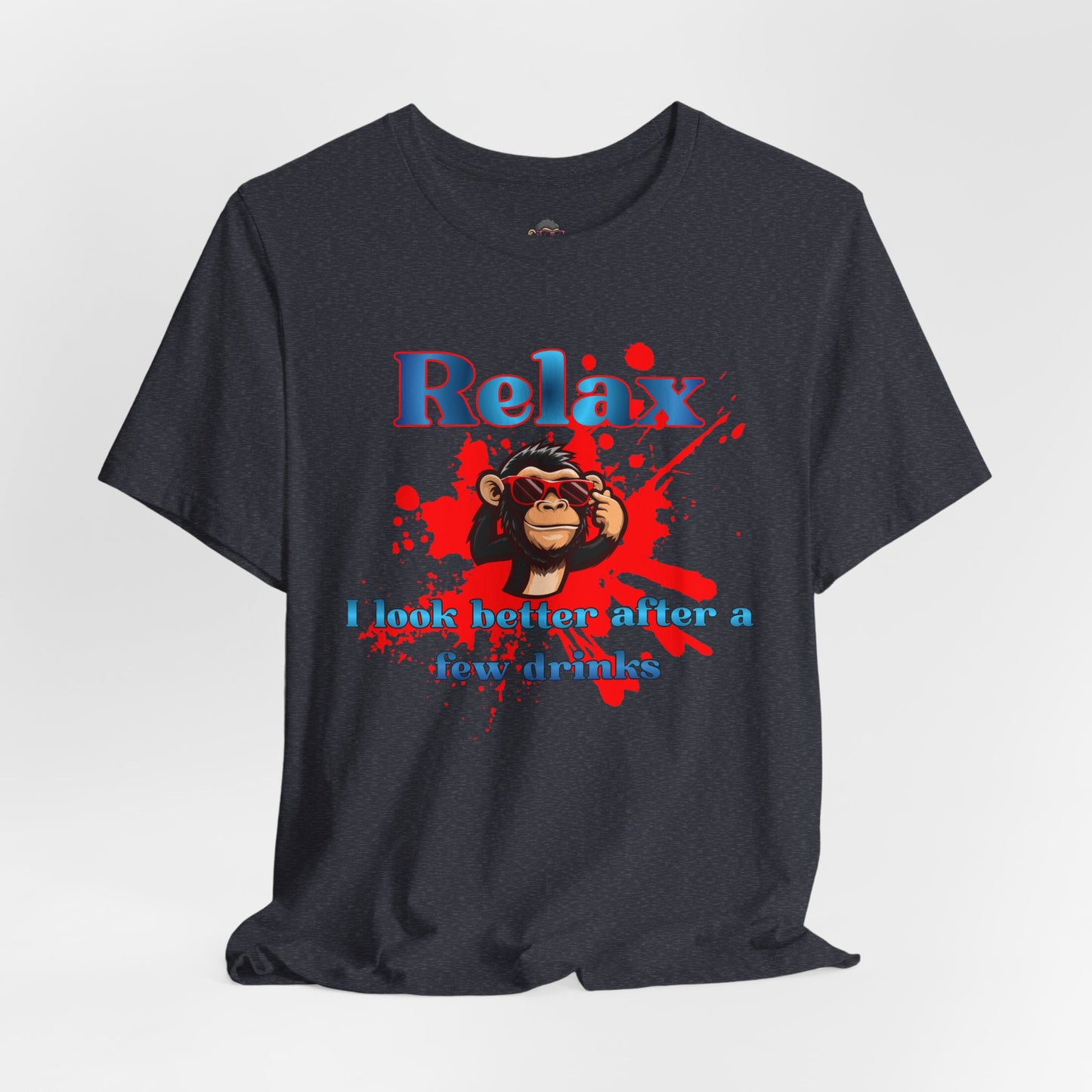 Relax Monkey T‑Shirt — "Relax I Look Better After a Few Drinks" Graphic Tee