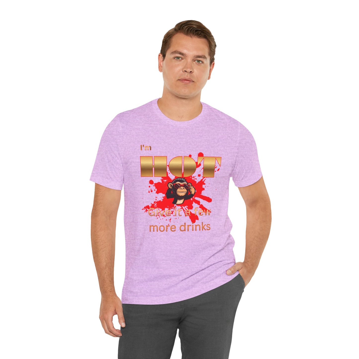 I'm Hot T-Shirt — "Give It a Few More Drinks" Funny Monkey Graphic Tee