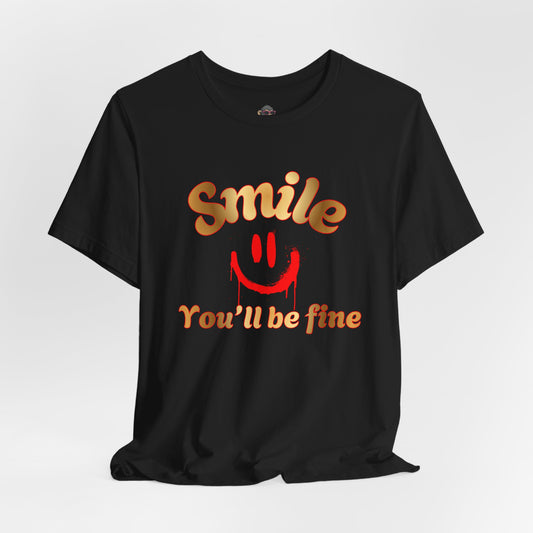 Smile You'll Be Fine Tee — Positive Graphic Short Sleeve T-Shirt
