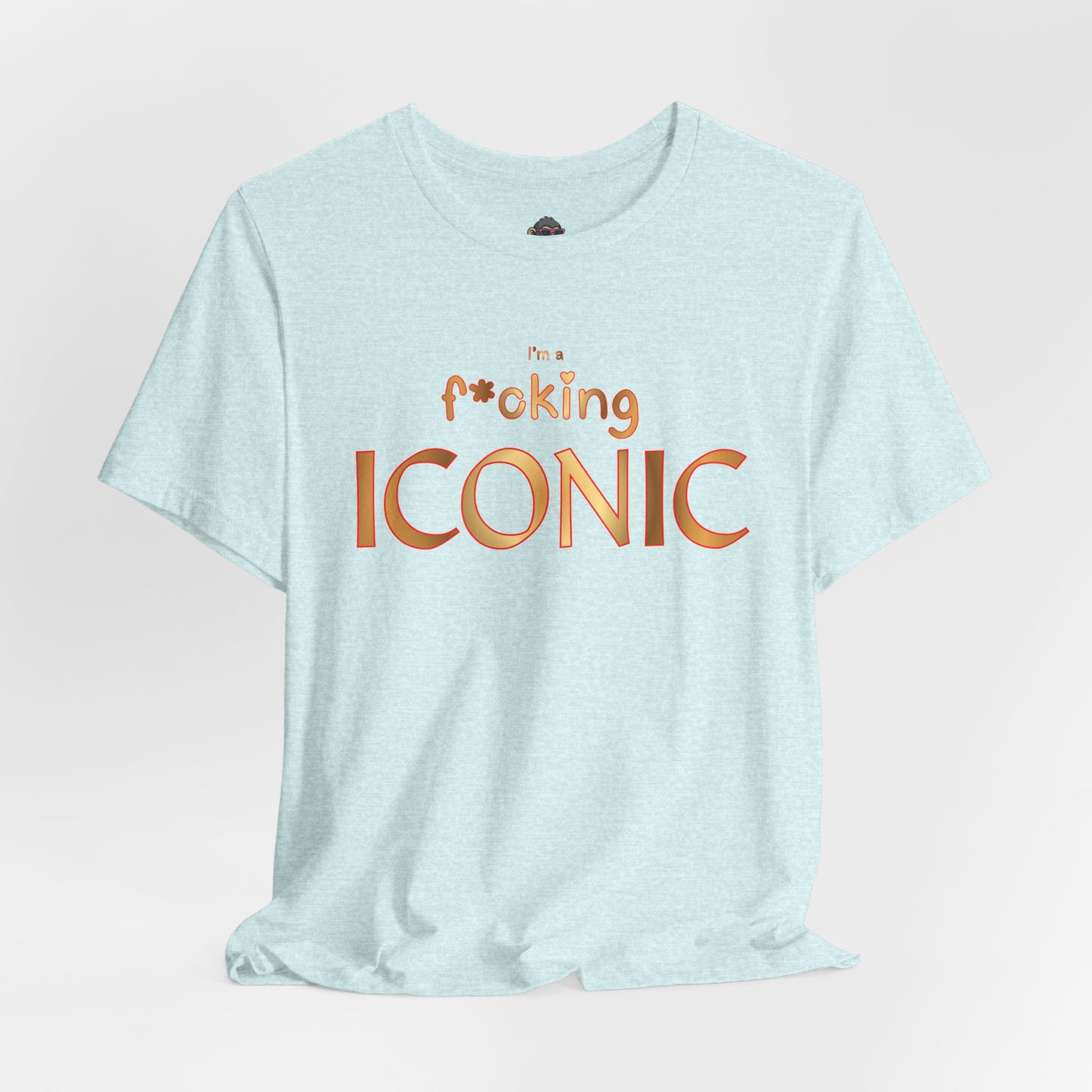 I'm F*cking Iconic T-Shirt — Bold Statement Graphic Tee