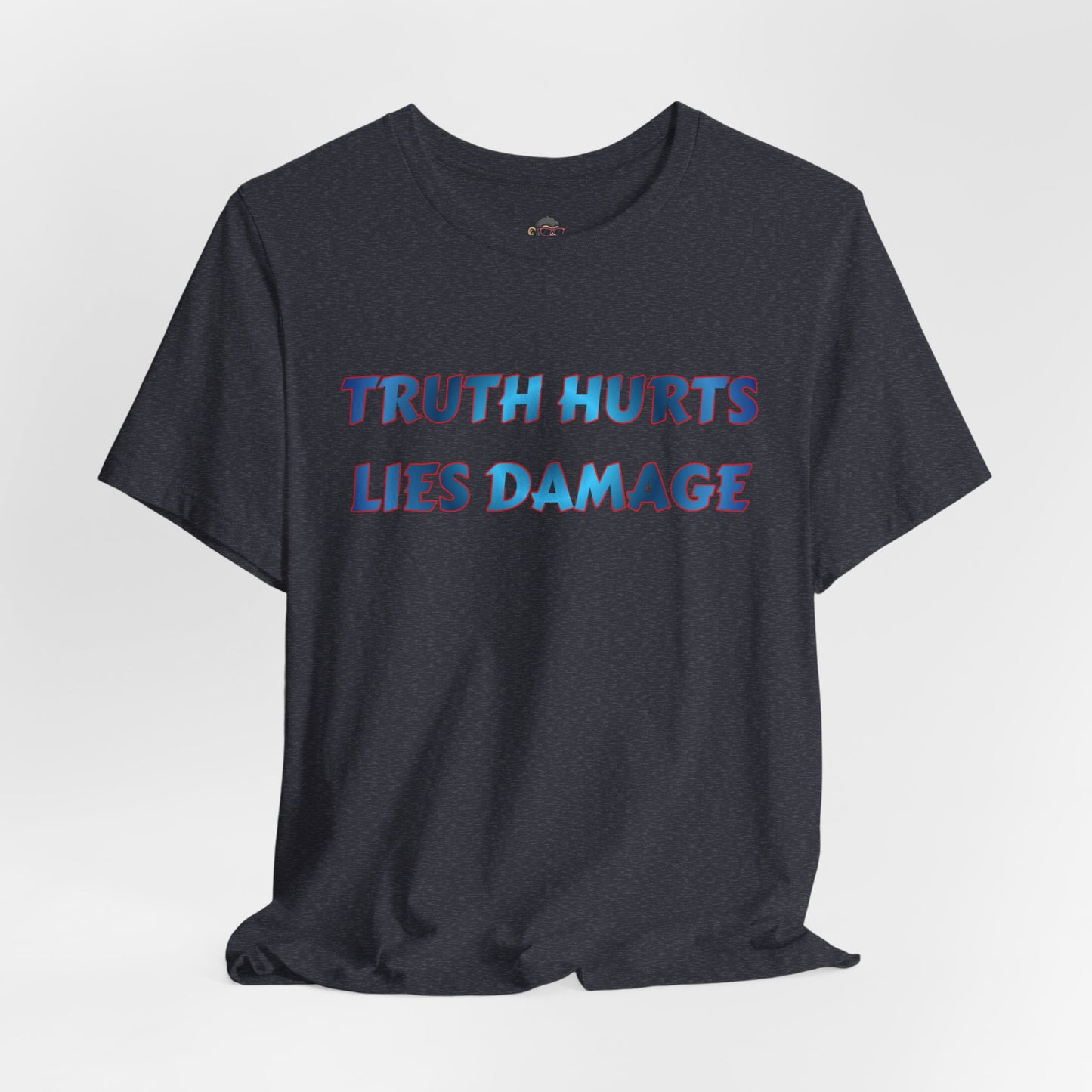 Truth Hurts Lies Damage T‑Shirt — Bold Statement Graphic Tee