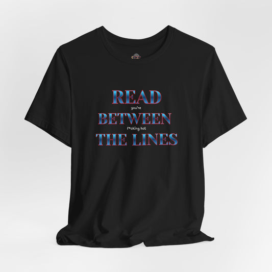 Read Between the Lines Tee — Bold Typographic Graphic Shirt