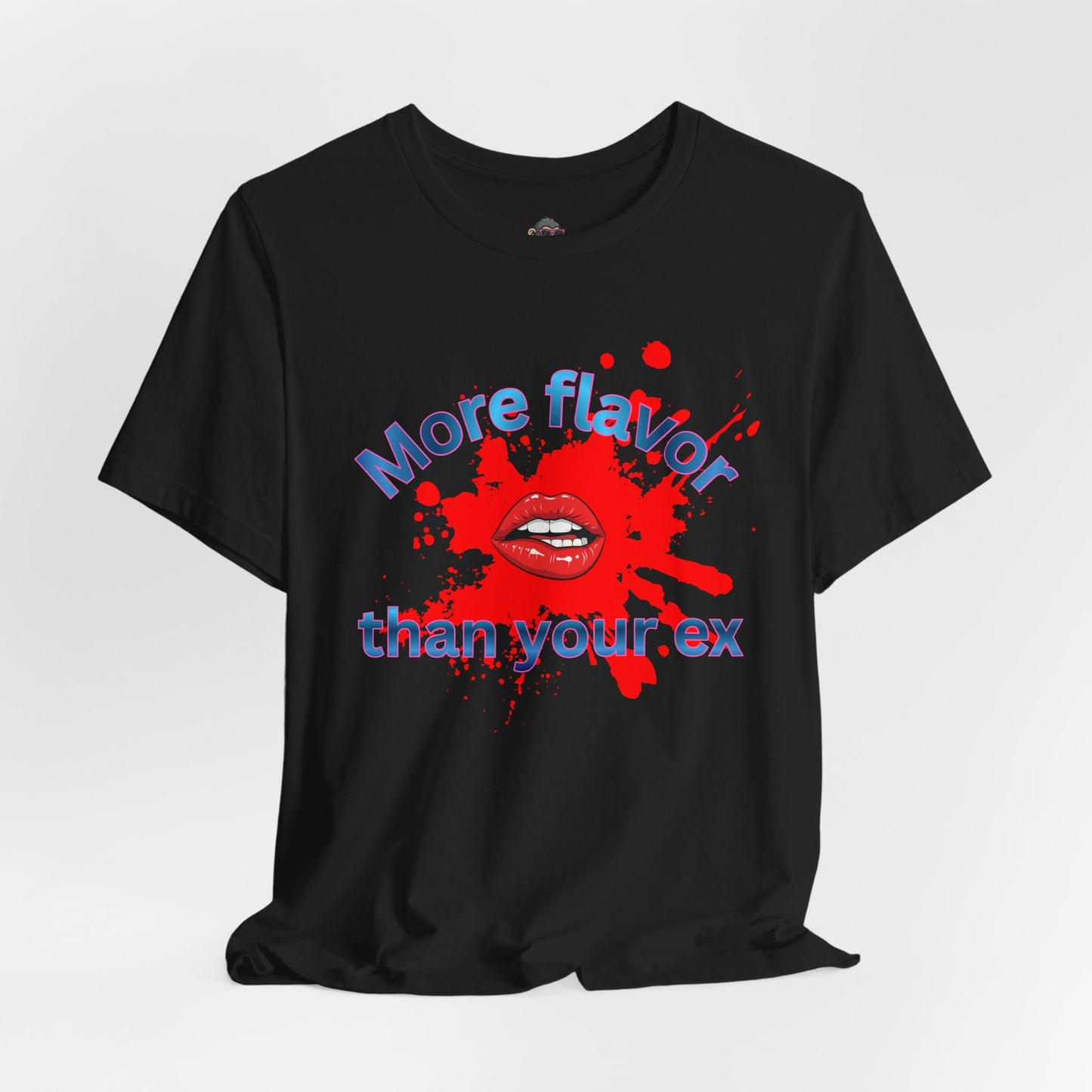 T-Shirt — "More Flavor Than Your Ex" Graphic Tee (Bold Lip Splash)