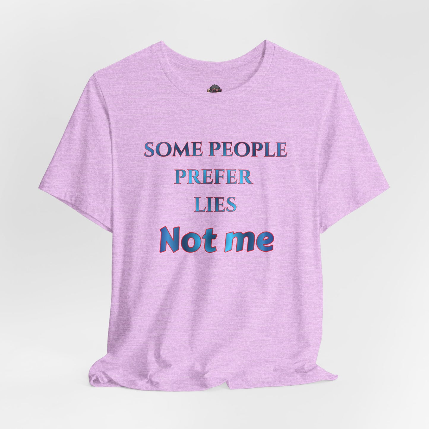 T-Shirt — "Some People Prefer Lies, Not Me" Retro Text Tee