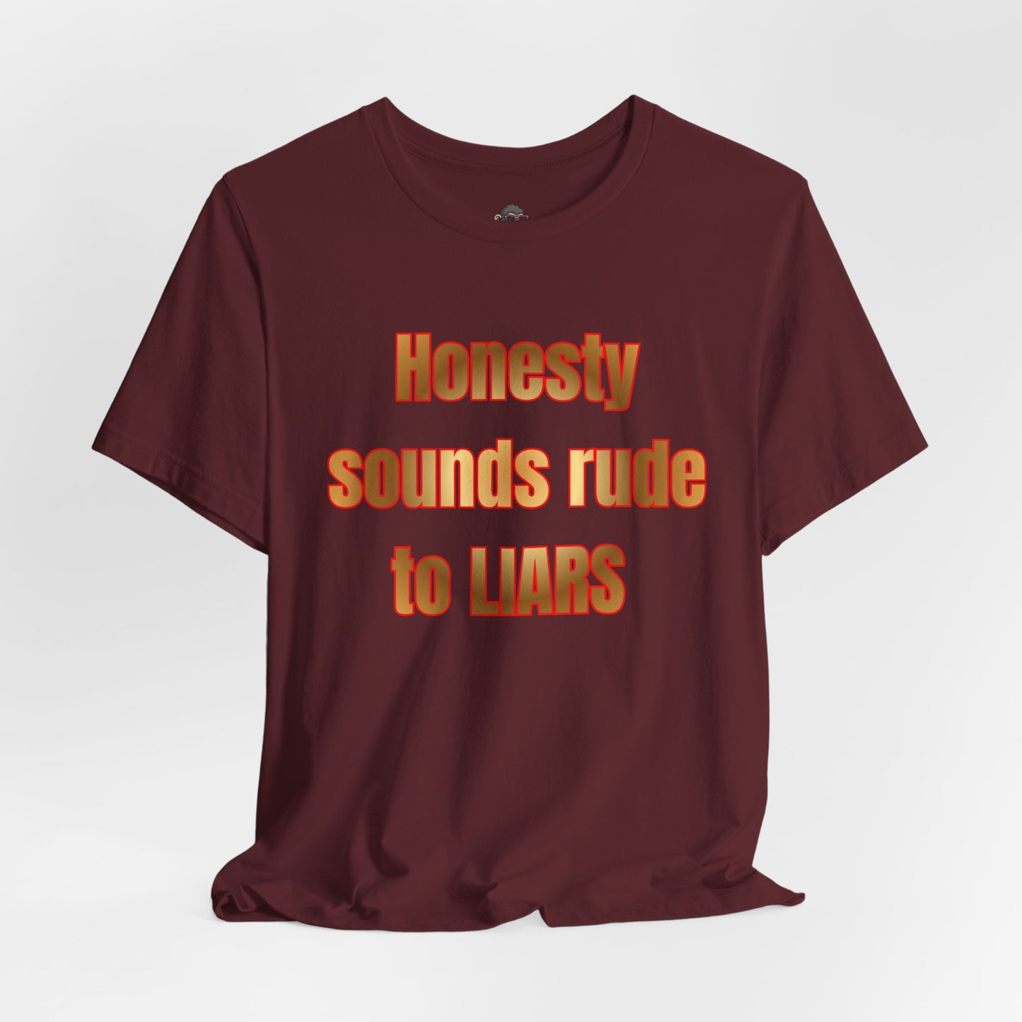 Honesty Sounds Rude to Liars T-Shirt – Funny Sarcastic Quote Tee