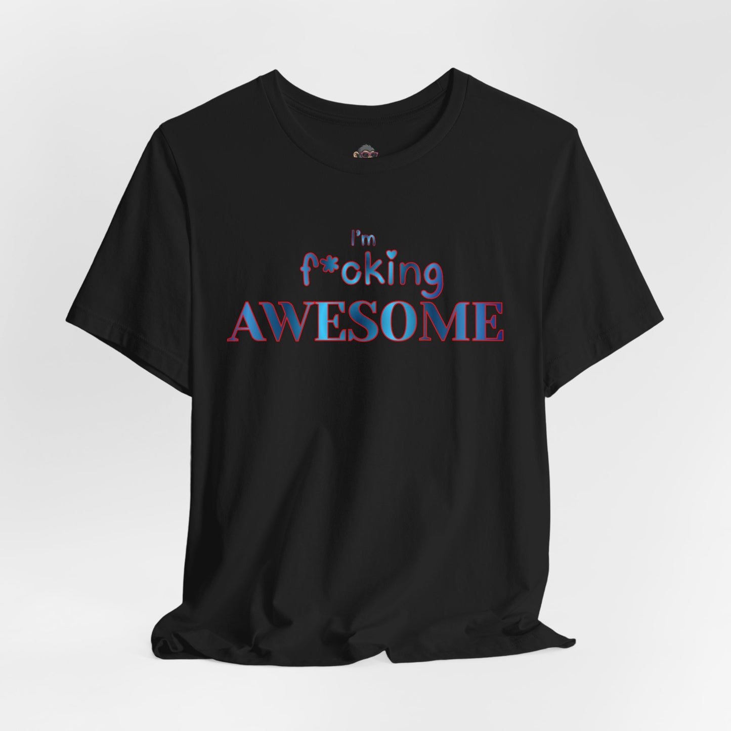 I'm F*cking AWESOME Tee — Bold Confidence Graphic T-Shirt