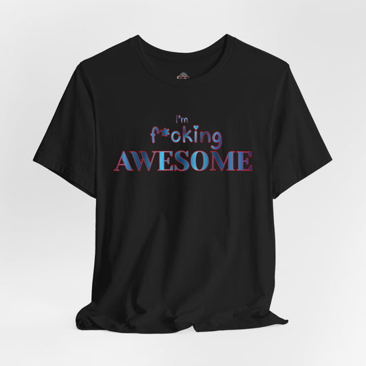 I'm F*cking AWESOME Tee — Bold Confidence Graphic T-Shirt