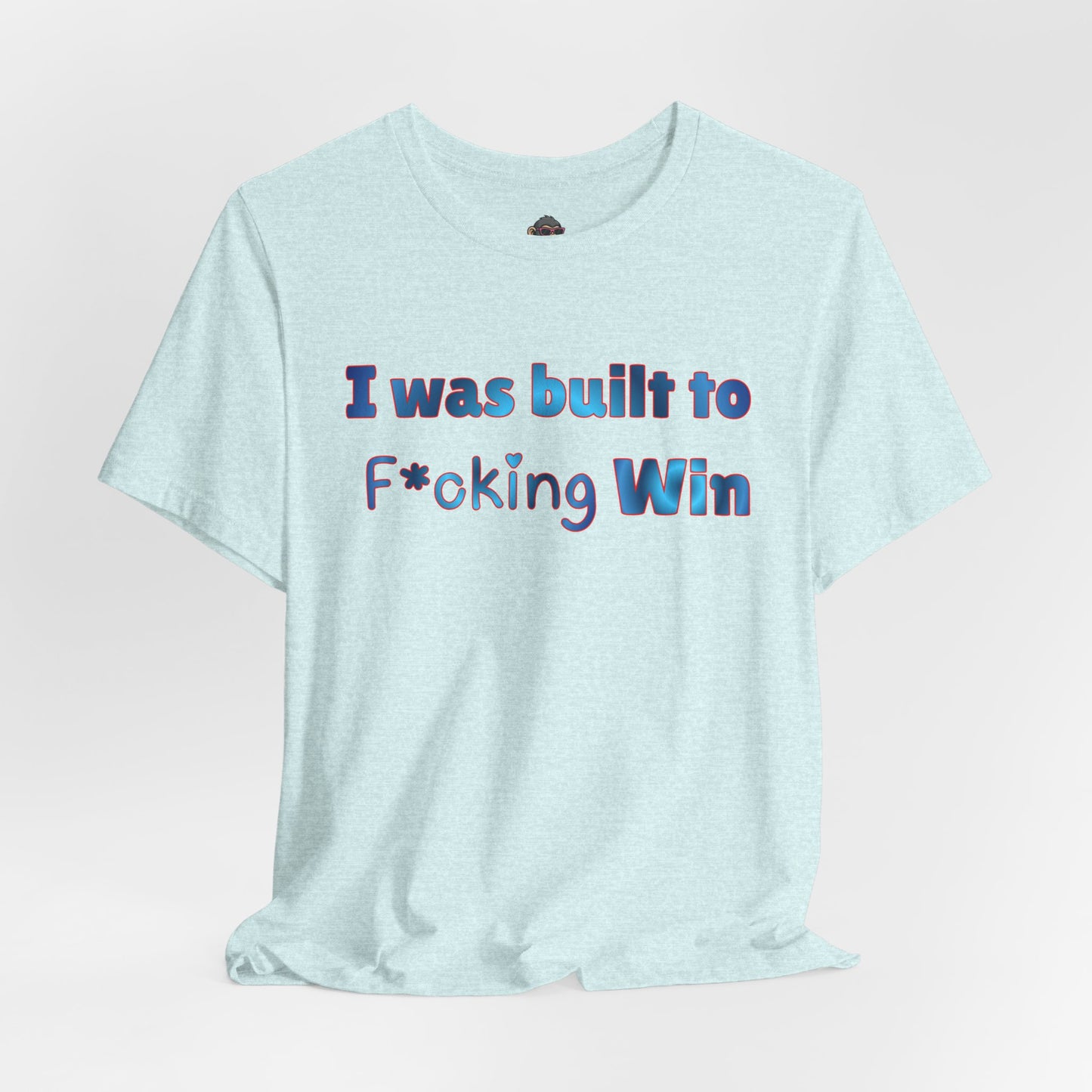 Built to Win T-Shirt — "I Was Built to F*cking Win" Motivational Graphic Tee